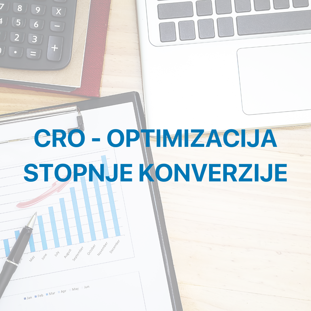 Napis na sliki: CRO - optimizacija stopnje konverzije, v ozadju slika z računalnikom in zapiski zamegljena. 